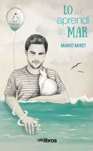 Title: Lo que aprendí del Mar, Author: Mario Miret Lucio