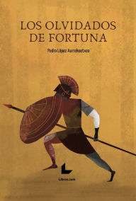 Title: Los olvidados de Fortuna, Author: Pedro López Aurrekoetxea