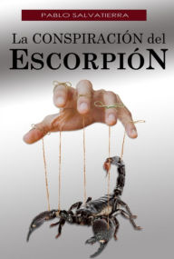 Title: La Conspiración Del Escorpión, Author: Pablo Salvatierra Rodríguez