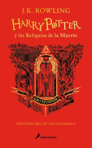 Title: Harry Potter y las reliquias de la muerte (20 Aniv. Gryffindor) / Harry Potter a nd the Deathly Hallows (Gryffindor), Author: J. K. Rowling