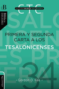 Title: Primera y Segunda carta a los Tesalonicenses, Author: Gordon D. Fee