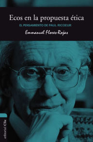 Title: El pensamiento de Paul Ricouer: Ecos de la hermenéutica bíblica en la propuesta ética, Author: Emmanuel Flores-Rojas