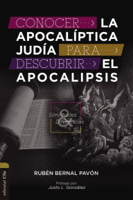 Title: Conocer la Apocalíptica judía para descubrir el Apocalipsis, Author: Rubén Bernal Pavón