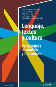 Title: Lenguaje, textos y cultura: Perspectivas de análisis y transmisión, Author: Francisco Javier Perea Siller