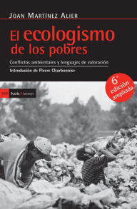 Title: El ecologismo de los pobres: Conflictos ambientales y lenguajes de valoración, Author: Joan Martínez Alier