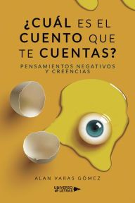 Title: ¿Cuál es el cuento que te cuentas?, Author: Alan Varas Gómez