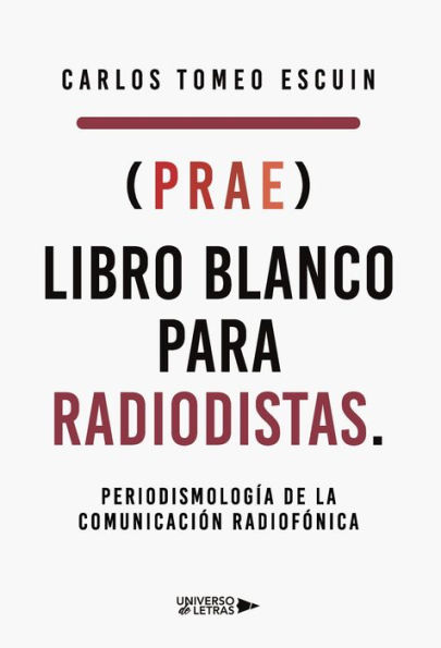 (prae) Libro Blanco para Radiodistas. Periodismología de la Comunicación Radiofó