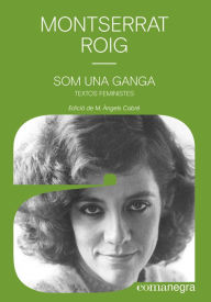 Title: Som una ganga: Textos feministes, Author: Montserrat Roig Fransitorra