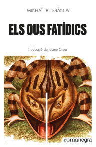 Title: Els ous fatídics, Author: Mikhaïl Bulgàkov