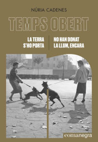 Title: La terra s'ho porta / No han donat la llum, encara: Temps Obert (XII-XIII), Author: Núria Cadenes