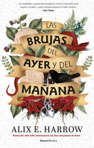 Title: Las brujas del ayer y del mañana (The Once and Future Witches), Author: Alix E. Harrow