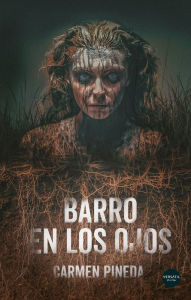 Title: Barro en los ojos, Author: Carmen Pineda