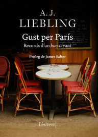 Title: Gust per París: Records d'un bon vivant, Author: A.J. Liebling