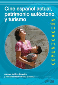 Title: Cine español actual, patrimonio autóctono y turismo, Author: Antonia del Rey Reguillo