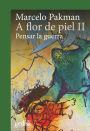 A flor de piel II: Pensar la guerra