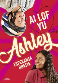 Title: Ai lof yu, Ashley (I love you, Ashley), Author: Esperansa Grasia