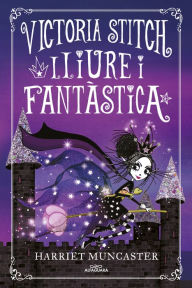 Title: La Victoria Stitch 2 - Lliure i fantástica: Un llibre màgic de l'univers de la Isadora Moon!, Author: Harriet Muncaster