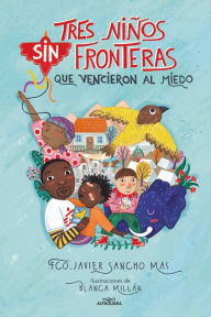 Title: Tres niños sin fronteras que vencieron al miedo, Author: Fco. Javier Sancho Mas