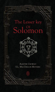 Title: The Lesser Key Of Solomon Goetia, Author: Aleister Crowley