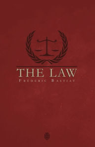 Title: The Law by Frederic Bastiat, Author: Frïderic Bastiat