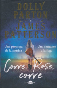 Title: Corre, Rose, corre / Run, Rose, Run, Author: Dolly Parton and James Patterson