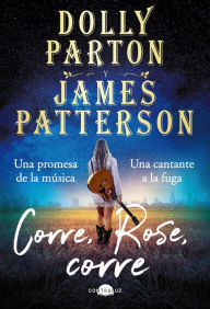 Title: Corre, Rose, corre / Run, Rose, Run, Author: Dolly Parton and James Patterson