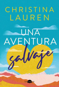 Title: Una aventura salvaje, Author: Christina Lauren