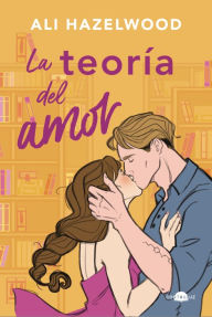 Title: La teoría del amor / Love, Theoretically, Author: Ali Hazelwood