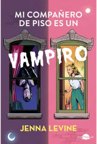 Title: Mi compañero de piso es un vampiro, Author: Jenna Levine