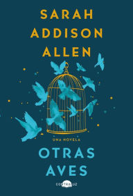 Title: Otras aves, Author: Sarah Addison Allen