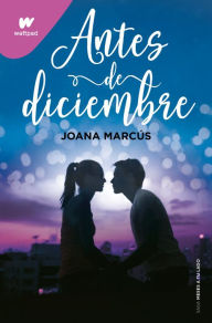 Title: Antes de diciembre (edición revisada por la autora) (Meses a tu lado 1), Author: Joana Marcús