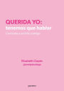 Querida yo: tenemos que hablar: Conócete y sé feliz contigo