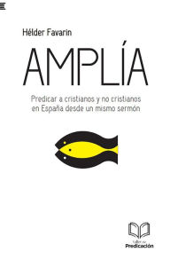 Title: Amplía: Predicar a cristianos y no cristianos en España desde un mismo sermón, Author: Hélder Favarin