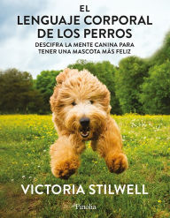 Title: Lenguaje corporal de los perros, El, Author: Victoria Stilwell