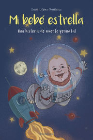 Title: Mi bebé estrella, Author: Luisa López Gutiérrez