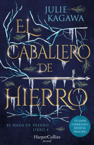 Title: El Caballero de Hierro (El Hada de Hierro, Libro 4) (Fantasía Juvenil), Author: Julie Kagawa