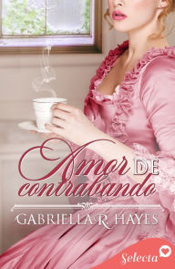 Title: Amor de contrabando, Author: Gabriella R. Hayes