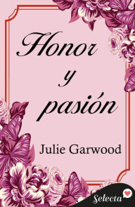 Title: Honor y pasión, Author: Julie Garwood