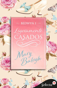 Title: Ligeramente casados (Bedwyn 1), Author: Mary Balogh