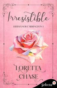 Title: Irresistible (Hermanos Carsington 1), Author: Loretta Chase