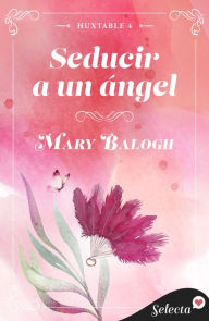 Title: Seducir a un ángel (Huxtable 4), Author: Mary Balogh