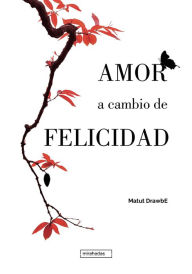 Title: Amor a cambio de felicidad, Author: Matut DrawbE
