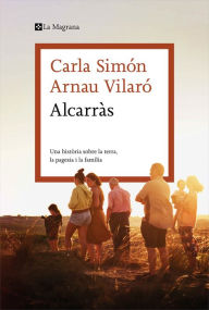 Title: Alcarràs: Una història sobre la terra, la pagesia i la família, Author: Carla Simón