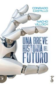 Title: Una breve historia del futuro, Author: Conrado Castillo