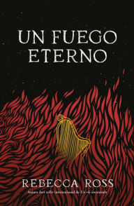 Title: Un fuego eterno (A Fire Endless), Author: Rebecca Ross