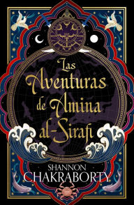 Title: Aventuras de Amina Al-Sirafi, Las, Author: Shannon Chakraborty