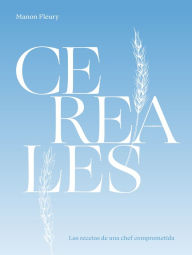 Title: Cereales: Las recetas de una chef comprometida, Author: Manon Fleury