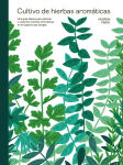Alternative view 1 of Cultivo de hierbas aromï¿½ticas: Una guï¿½a para cultivar y cosechar en cualquier lugar
