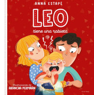 Title: Leo tiene una rabieta. Un cuento para afrontar el enfado con empatía /Leo Is Hav ing a Temper Tantrum, Author: Anna Estapé