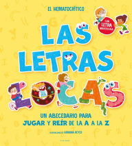 Title: PHONICS IN SPANISH-Las letras locas: Un abecedario para jugar y reír de la A a l a Z / Crazy Letters: An Alphabet Book to Play and Laugh From A To Z, Author: El Hematocrítico